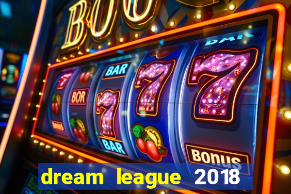 dream league 2018 dinheiro infinito